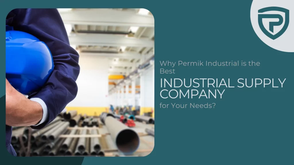 Permik Industrial Best Industrial Supply Company for Your Needs