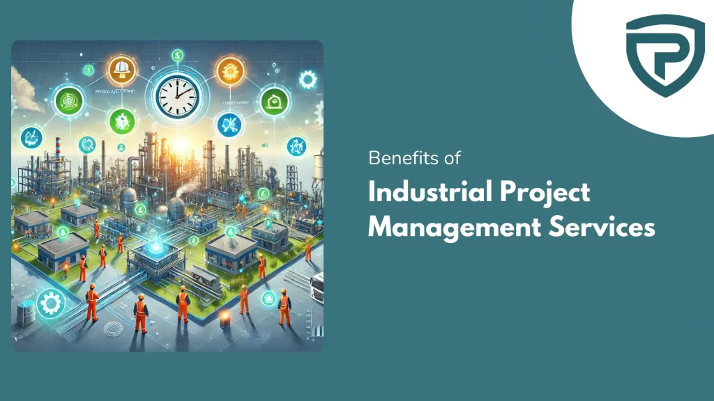 Benefits of Industrial Project Management Services