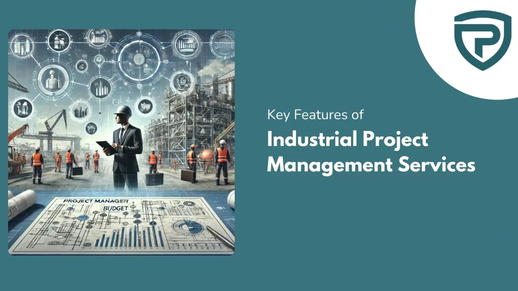 Key Features of Industrial Project Management Services