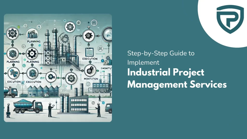 Step-by-Step Guide to Implementing Industrial Project Management Services